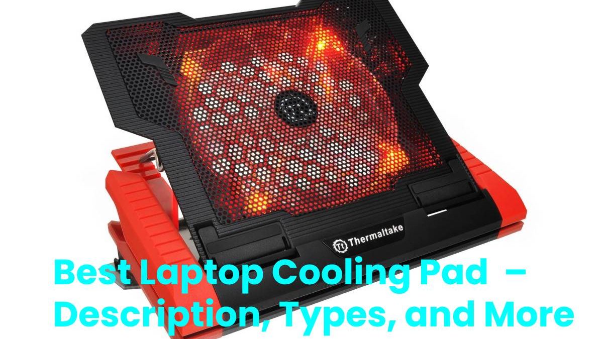 Best Laptop Cooling Pad  – Description, Types, and More