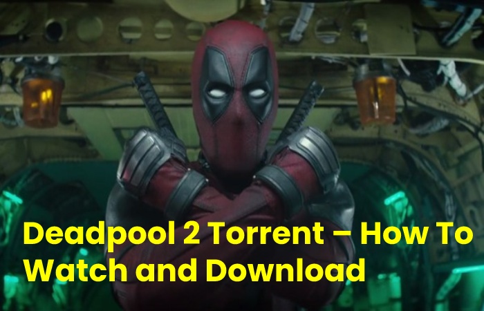 Deadpool 2 Torrent