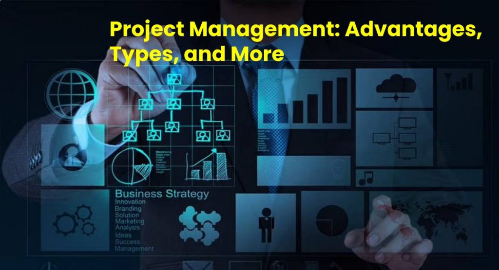 Project Management_ Advantages, Types, and More