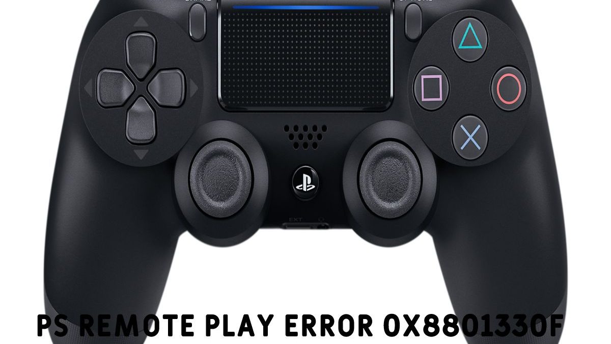 Ps Remote Play Error 0x8801330f – How To Fix
