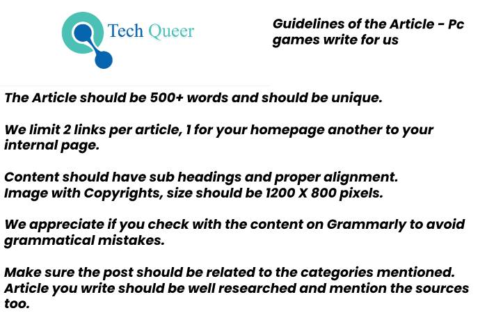 Guidelines of the article - Tech Queer – Pc games write for us