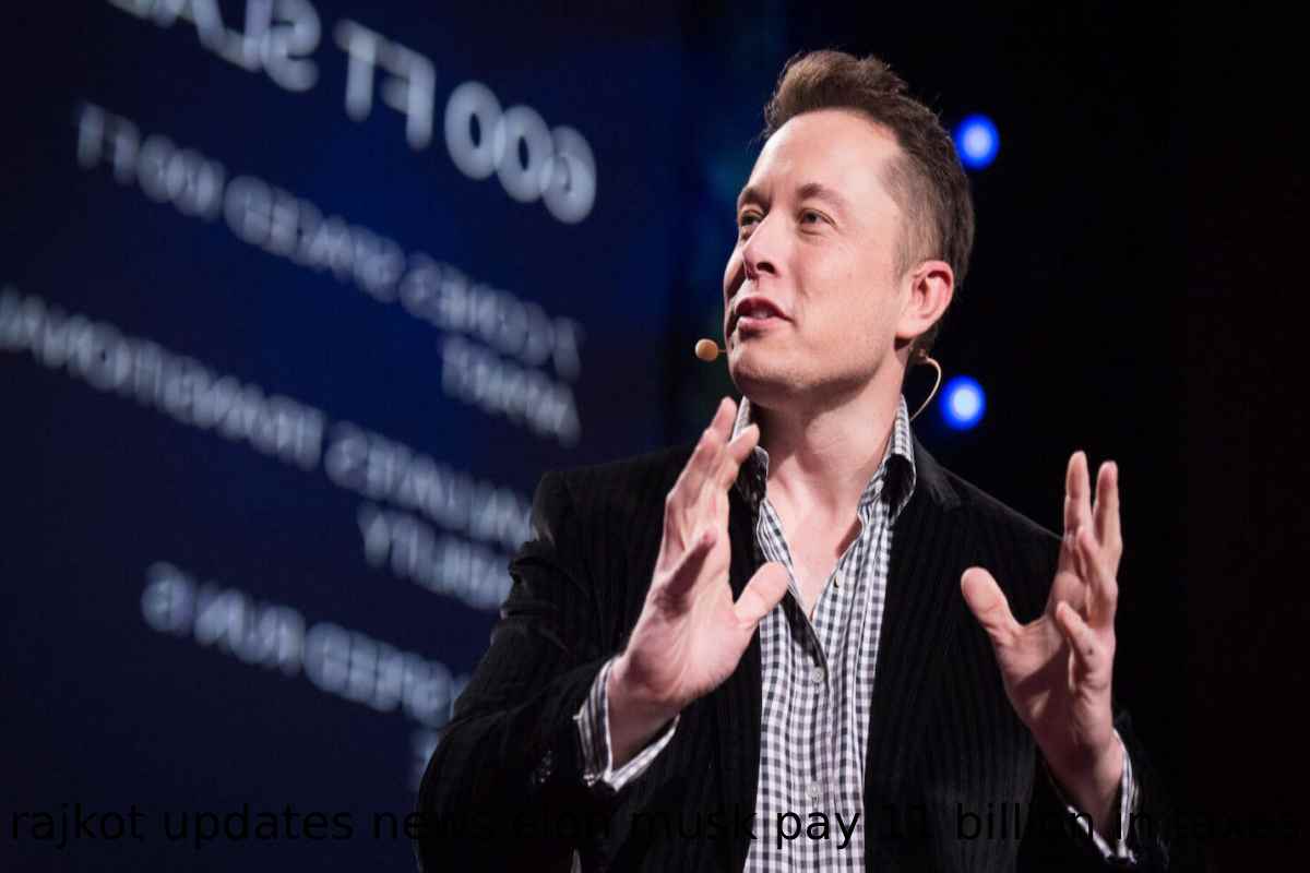 2022 Rajkot Updates News Elon Musk Pay 11 Billion In Taxes Thumbnail