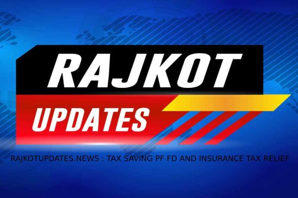 rajkotupdates.news _ tax saving pf fd and insurance tax relief