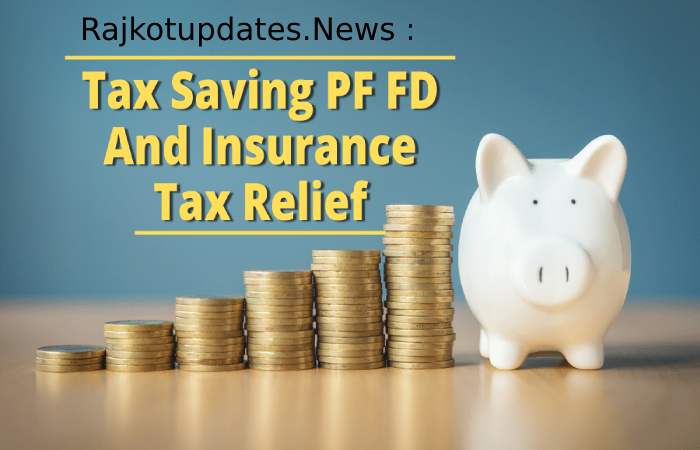 rajkotupdates.news _ tax saving pf fd and insurance tax relief a