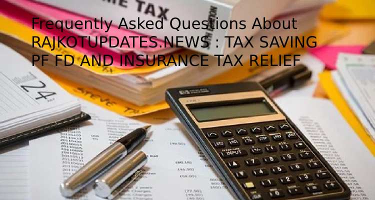 rajkotupdates.news _ tax saving pf fd and insurance tax relief tax