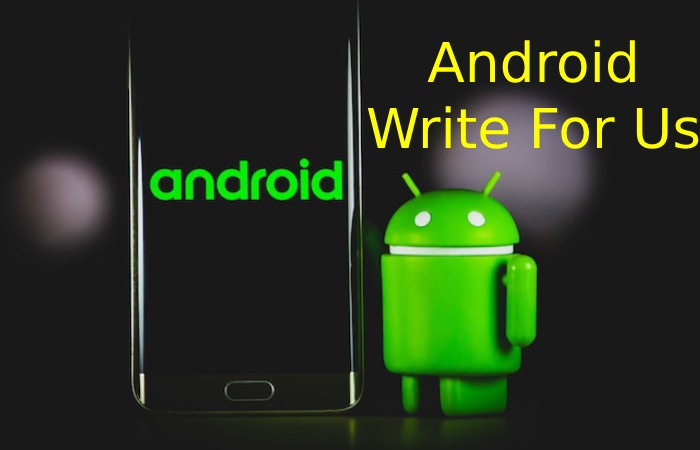 Android Write For Us