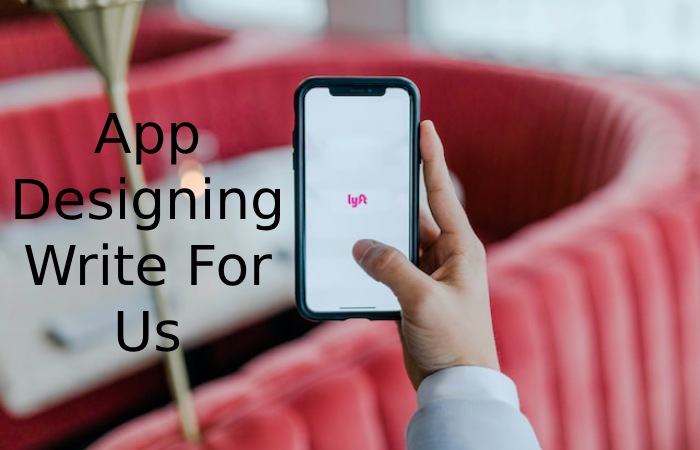 App Designing Write for Us