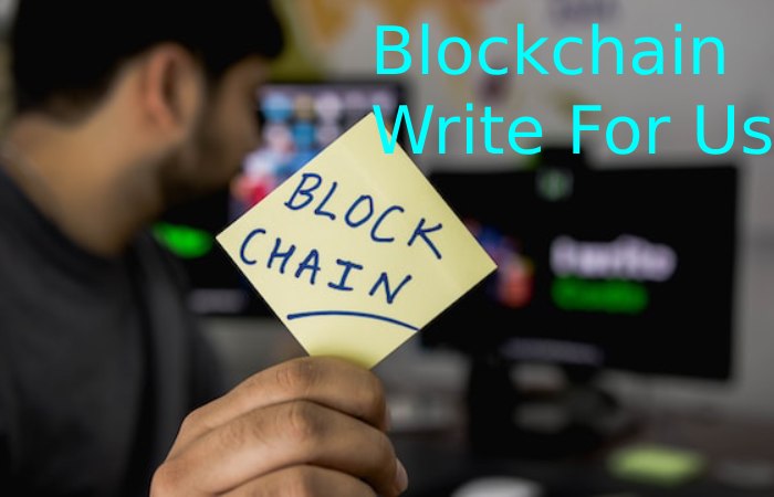 Blockchain Write For Us