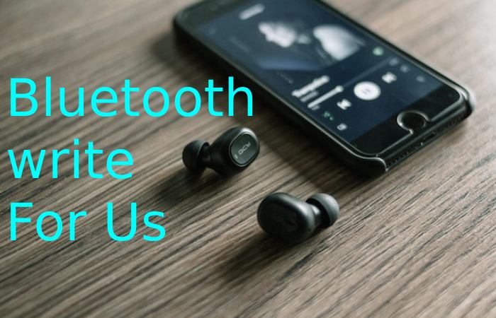 Bluetooth Write For Us