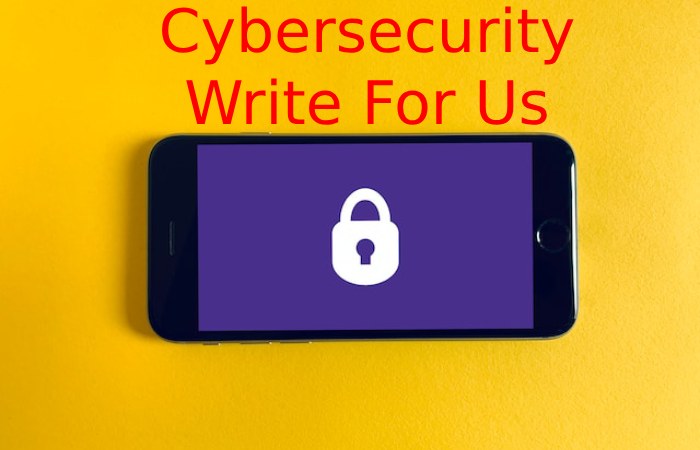 Cybersecurity Write for Us