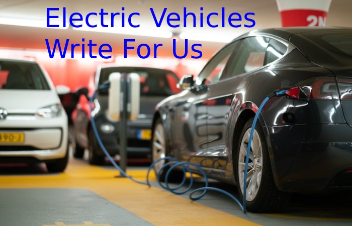 Electric Vehicles Write For Us