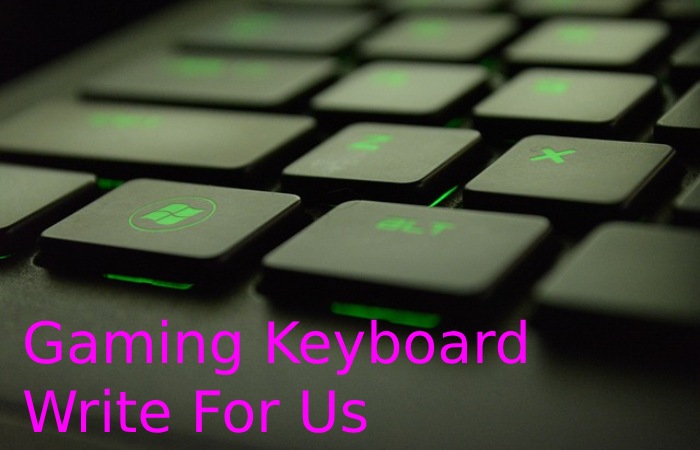 Gaming Keyboard Write For Us