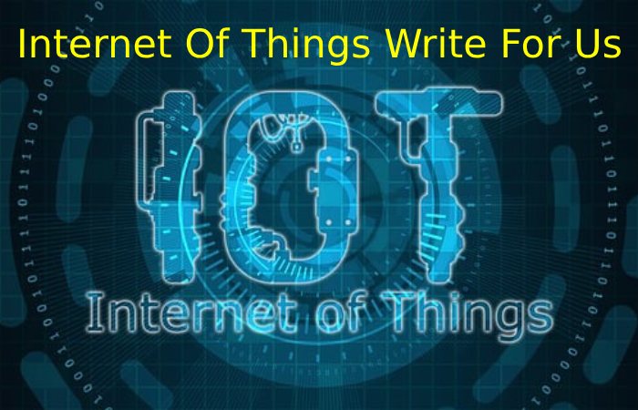 Internet Of Things Write For Us