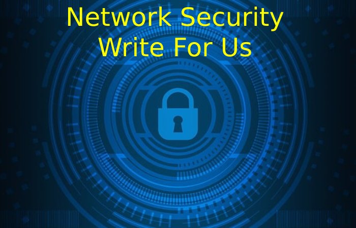 Network Security Write For Us