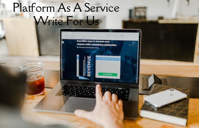 Platform As A Service Write For Us