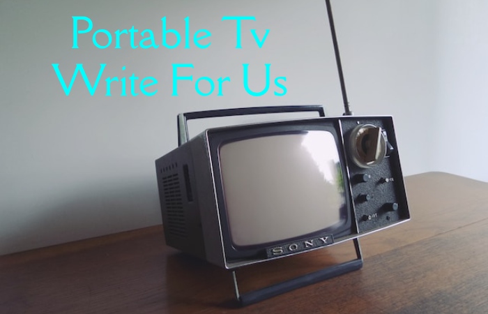 Portable TV Write For Us