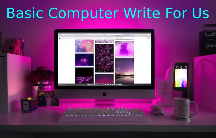 Basic Computer Write For Us 