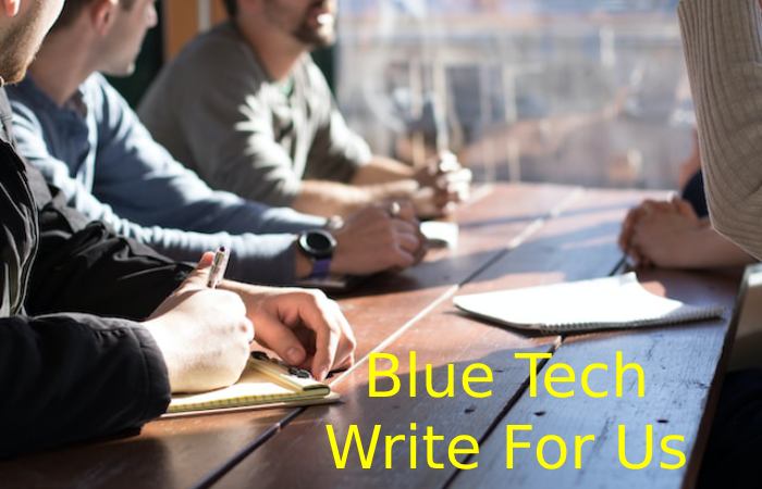 Blue Tech Write For Us 