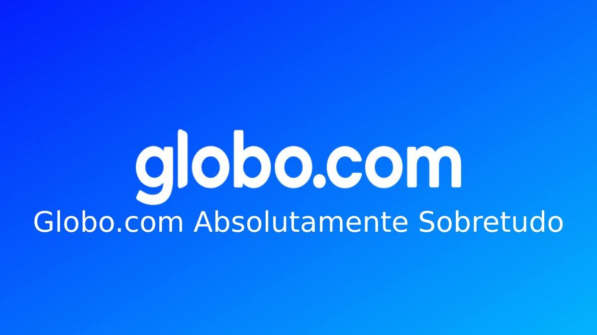 Globo.com Absolutamente Sobretudo – Techqueer