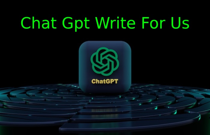 Chat Gpt Write For Us