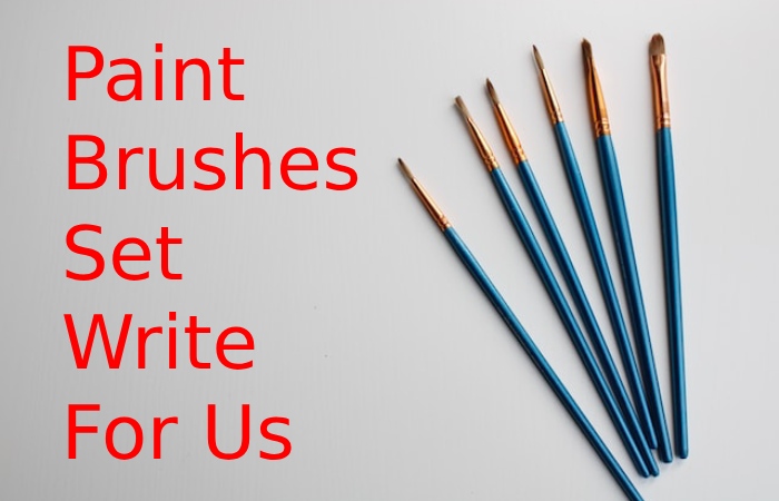 Paint Brushes Set Write For Us