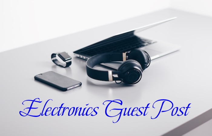 Electronics Guest Post
