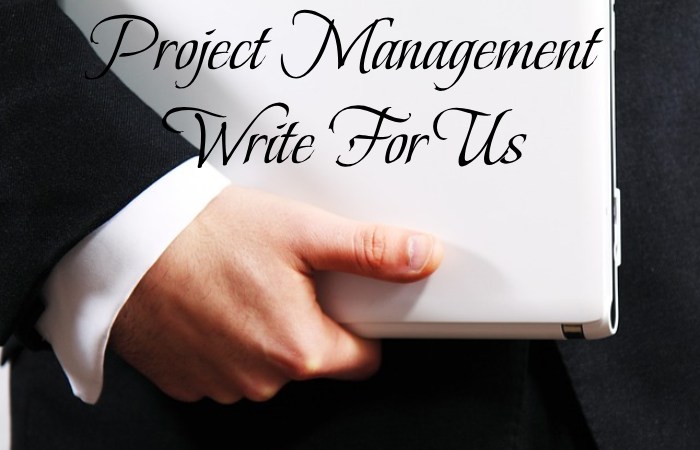 Project Management Write For Us