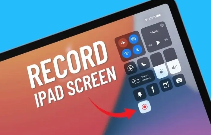 How To Screen Record on iPad