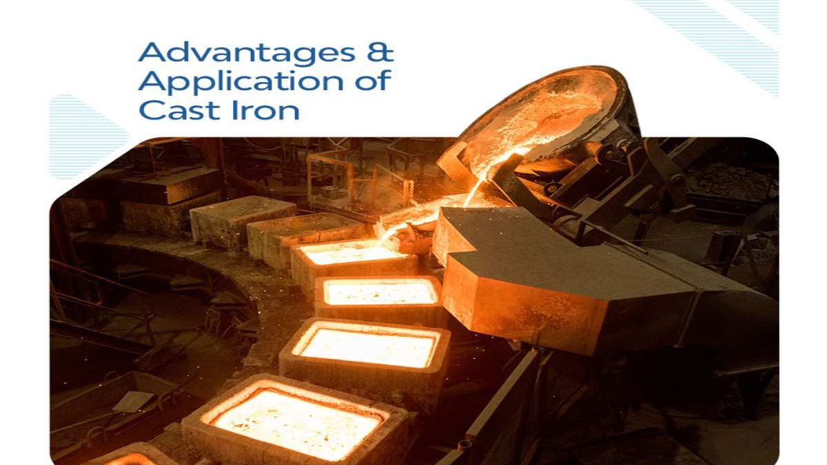 Advantages & Application of Cast Iron