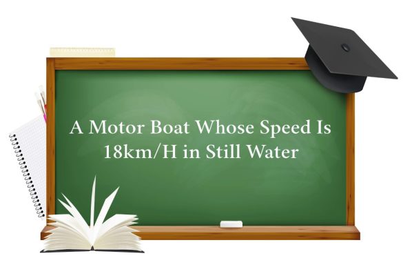 A Motor Boat Whose Speed Is 18km_H in Still Water