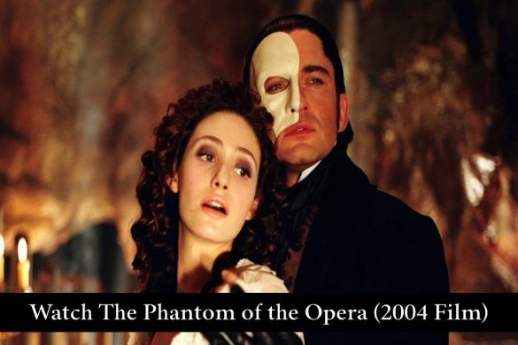 Watch The Phantom of the Opera (2004 Film)