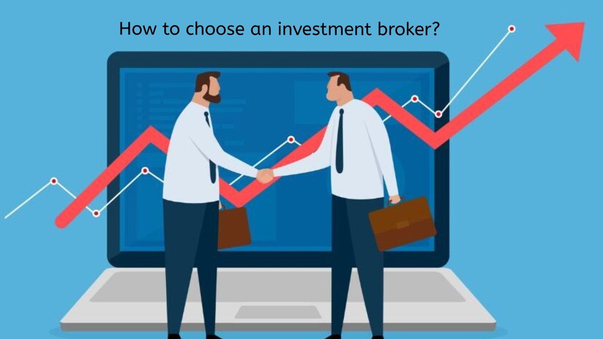 How to choose an investment broker?