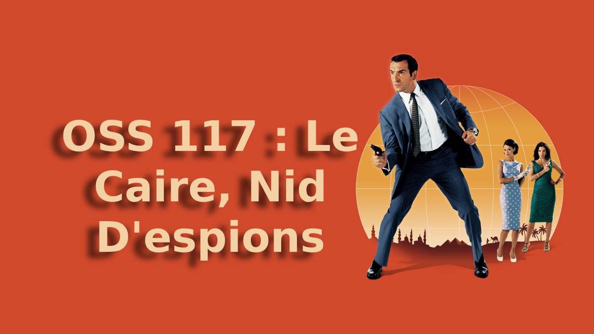 OSS 117 : Le Caire, Nid D’espions – A Hilarious Retro Comedy Film