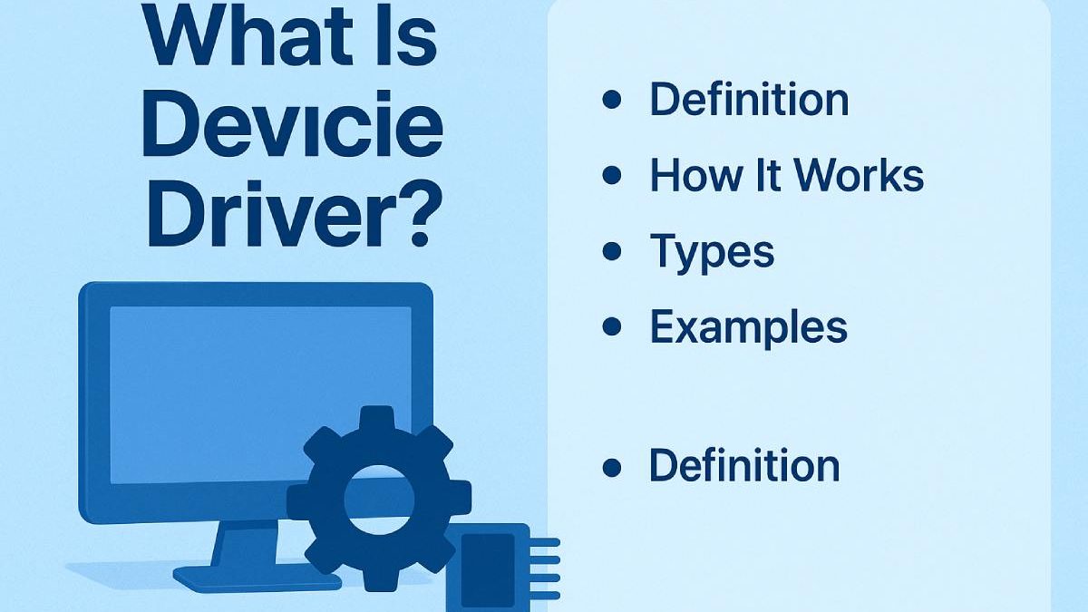 What Is a Device Driver? Definition, Types & Examples